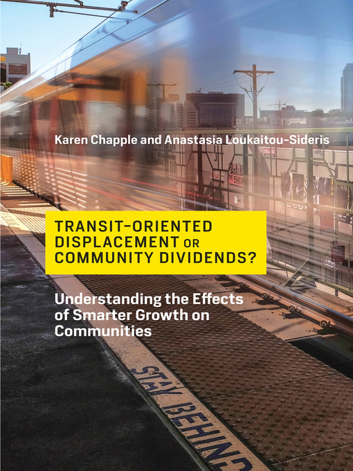 Title details for Transit-Oriented Displacement or Community Dividends? by Karen Chapple - Available